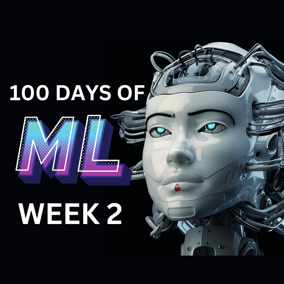 100 Days of Machine Learning Journey: Week 2 Recap